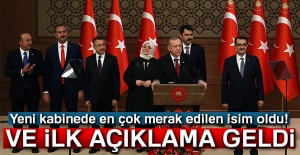 Yeni kabinede en çok merak edilen isim oldu! Ve ilk açıklama geldi