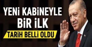 Yeni kabineyle bir ilk! Tarih belli oldu