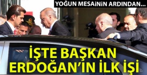 İşte Başkan Erdoğan'ın ilk işi