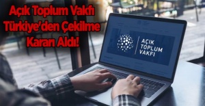 Açık Toplum Vakfı Türkiye'den Çekilme Kararı Aldı!