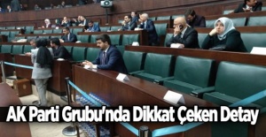 AK Parti Grubu'nda Dikkat Çeken Detay