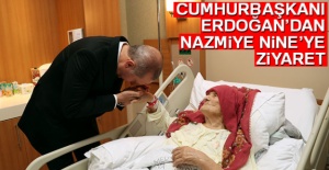 Cumhurbaşkanı Erdoğan'dan Nazmiye Nine'ye ziyaret