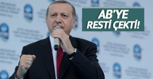 Erdoğan AB'ye Resti Çekti!
