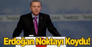 Cumhurbaşkanı Erdoğan Noktayı Koydu!