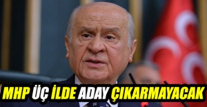 MHP Üç İlde Aday Çıkarmayacak