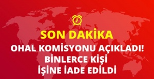 OHAL Komisyonu Açıkladı!