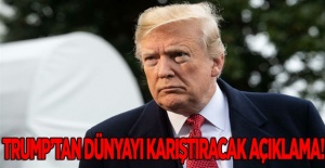 Trump'tan Dünyayı Karıştıracak Açıklama!