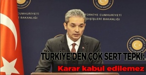 Türkiye'den Çok Sert Tepki!
