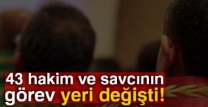43 hakim ve savcının görev yeri değişti!