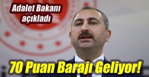 Adalet Bakanı açıkladı: 70 puan barajı geliyor