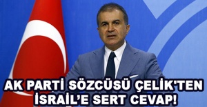 AK Parti Sözcüsü Çelik'ten İsrail'e Sert Cevap!