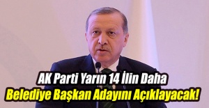 AK Parti yarın 14 ilin daha belediye başkan adayını açıklayacak!