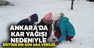 Ankara'da kar yağışı nedeniyle eğitime bir gün ara verildi