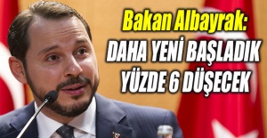 Bakan Albayrak: Daha yeni başladık, yüzde 6 düşecek