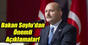 Bakan Soylu'dan Önemli Açıklamalar!