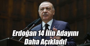 Erdoğan 14 ilin başkan adayını daha açıkladı!
