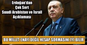 Cumhurbaşkanı Erdoğan'dan çok sert Suudi Arabistan ve İsrail açıklaması