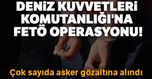 Deniz Kuvvetleri Komutanlığı'na FETÖ operasyonu!