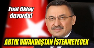 Fuat Oktay duyurdu! Artık vatandaştan istenmeyecek