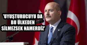 İçişleri Bakanı Soylu: 'Uyuşturucuyu da bu ülkeden silmezsek namerdiz'