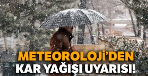 Meteoroloji'den kar yağışı uyarısı!