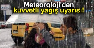 Meteoroloji'den kuvvetli yağış uyarısı!