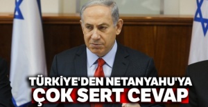 Türkiye'den Netanyahu'ya çok sert cevap