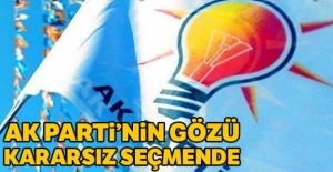 AK Parti’nin gözü kararsız seçmende