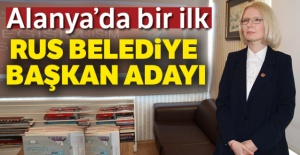 Alanya'da bir ilk! Rus, belediye başkan adayı...