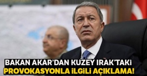 Bakan Akar'dan Kuzey Irak'taki provokasyonla ilgili açıklama