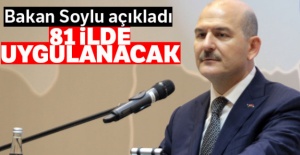 Bakan Soylu açıkladı: 81 ilde uygulanacak