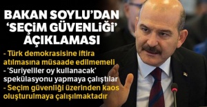 Bakan Soylu'dan seçim güvenliğine ilişkin önemli açıklamalar