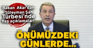 Bakan Akar'dan Süleyman Şah Türbesi'nde flaş açıklamalar!