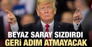 Beyaz Saray sızdırdı! Trump geri adım atmıyor