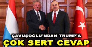 Çavuşoğlu'ndan Trump'a çok sert cevap