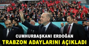 Cumhurbaşkanı Erdoğan, AK Parti Trabzon adaylarını açıkladı