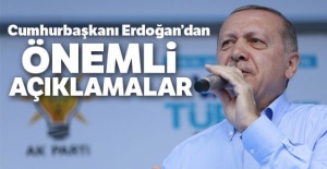 Cumhurbaşkanı Erdoğan'dan önemli açıklamalar