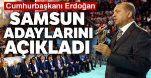 Cumhurbaşkanı Erdoğan, Samsun Adaylarını açıkladı