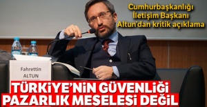 Cumhurbaşkanlığı İletişim Başkanı Altun'dan kritik açıklama