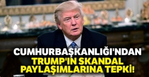 Cumhurbaşkanlığı'ndan Trump'ın skandal paylaşımlarına tepki