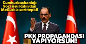 Cumhurbaşkanlığı Sözcüsü Kalın'dan McGurk'a sert tepki! PKK propagandası yapıyorsun!