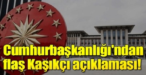 Cumhurbaşkanlığı'ndan Kaşıkçı açıklaması!