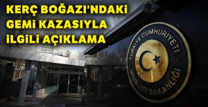 Dışişleri Bakanlığı'ndan Kerç Boğazı'ndaki gemi kazasıyla ilgili açıklama