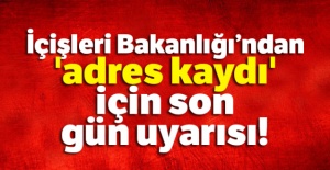 İçişleri'nden 'adres kaydı' için son gün uyarısı