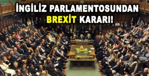 İngiliz parlamentosundan Brexit kararı!