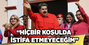 Maduro: Hiçbir koşulda istifa etmeyeceğim