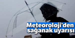 Meteoroloji'den sağanak uyarısı