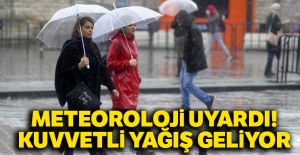 Meteoroloji uyardı! Kuvvetli yağış geliyor
