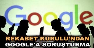 Rekabet Kurulu’ndan Google'a Soruşturma