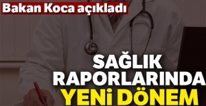 Sağlık raporlarında yeni dönem